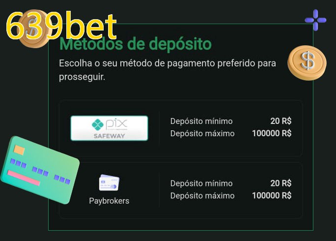 O cassino 639betbet oferece uma grande variedade de métodos de pagamento